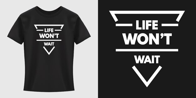 Life Won't Wait Typography T-Shirt Design