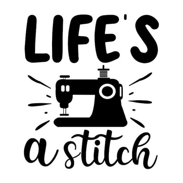 Lifes a stitch typografie premium vector design offertesjabloon