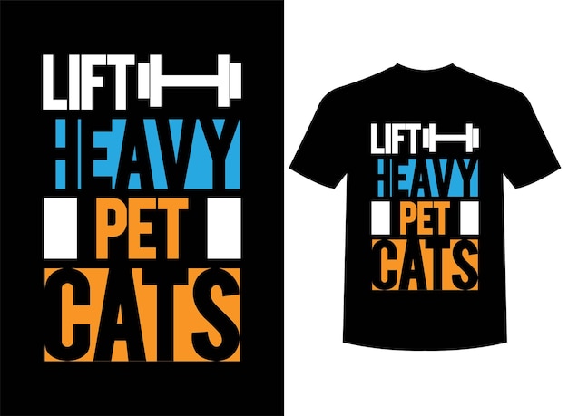 Lift Heavy Pet Cats 프린트 준비 티셔츠 디자인
