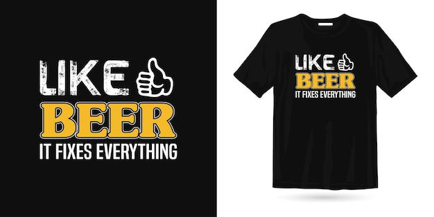 Vector like beer it fixes everything t shirt design