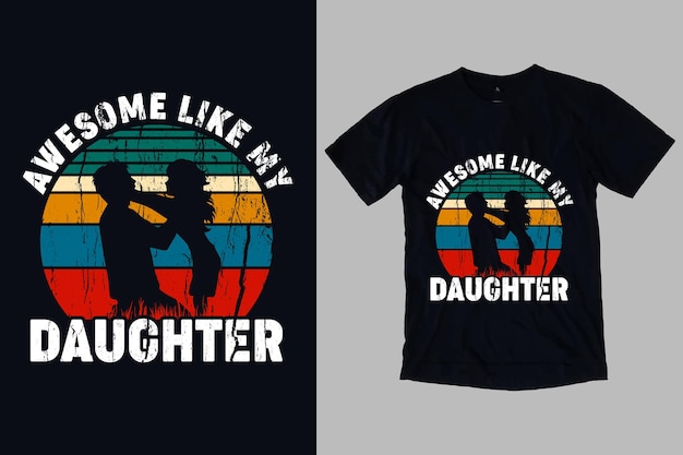 Как моя дочь Типография Дня отца и векторный шаблон дизайна футболки Отец и папа Рубашки