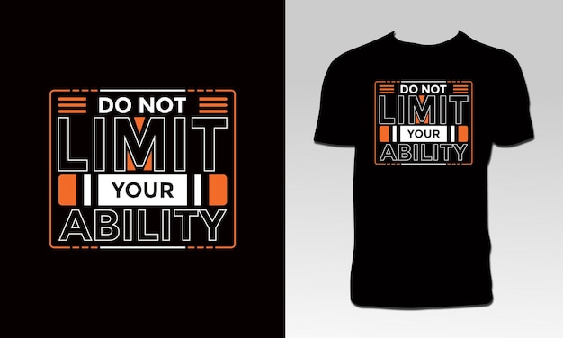 Do Not Limit Your Ability T Shirt Design