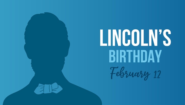 Lincoln's Birthday. February 12. Holiday concept. Template for background, banner, card, poster