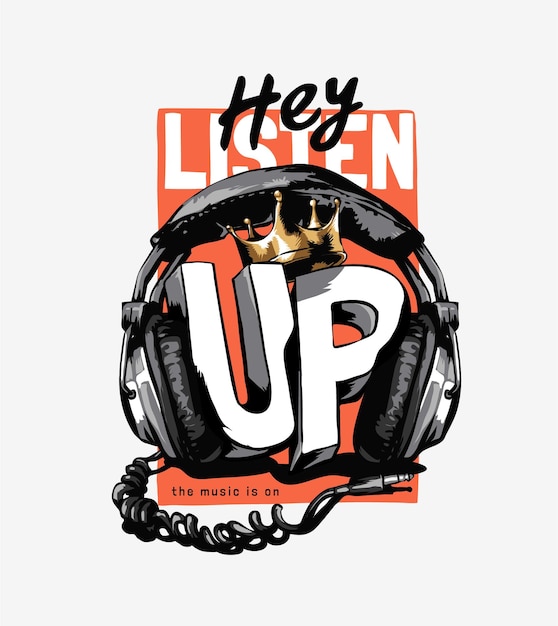 Vector listen up slogan with headphone and gold crown illustration