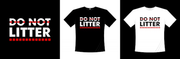 Do not litter typography t-shirt design