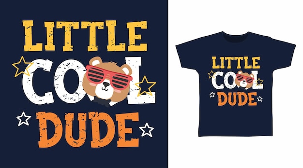 Little cool dude typography art with bear t shirt designs