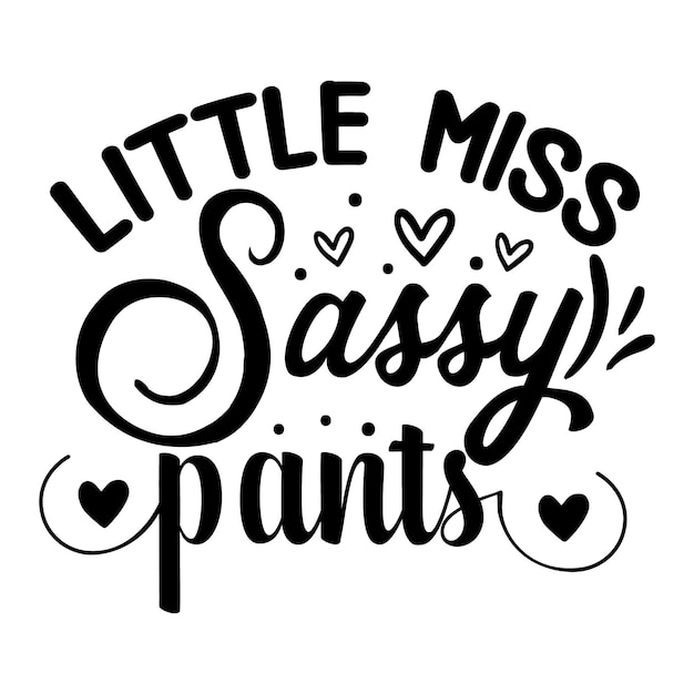 Little Miss Sassy Pants belettering unieke stijl Premium Vector-bestand