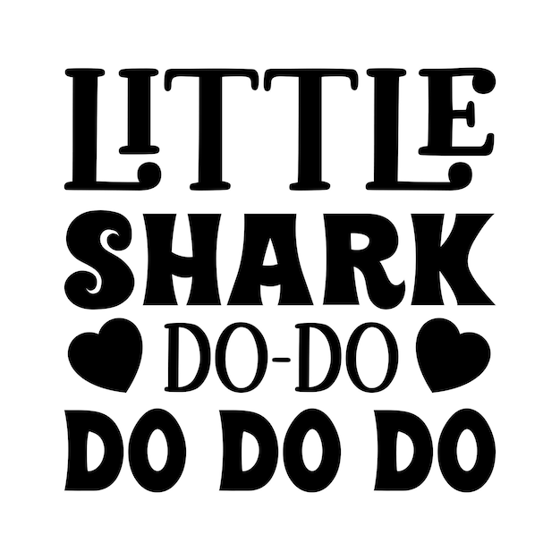 little shark dododododo typography tshirt and SVG Designs for Clothing and Accessories