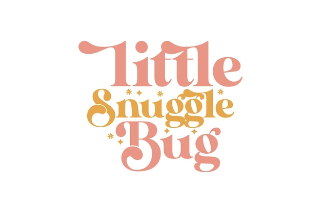 Little Snuggle Bug vector file