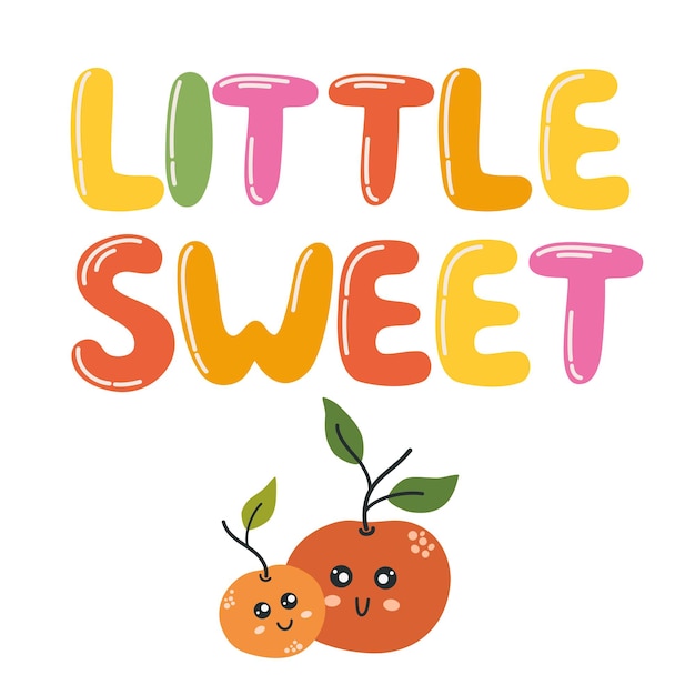 Little Sweet hand written lettering in cute bubble letters and oranges Cartoon funny inscription V