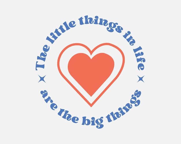 The little things in life are the big things Inspirational quote typography on white background