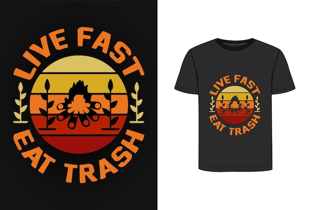 Live fast eat trash t shirt design