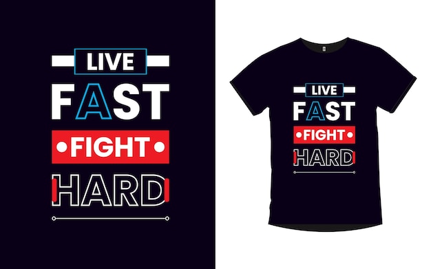 Live fast fight hard motivational quotes typography t shirt design