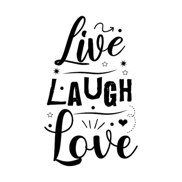 Live laugh love typography lettering for t shirt design