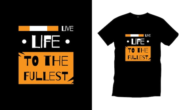 Vector live life to the fullest modern quotes t shirt design