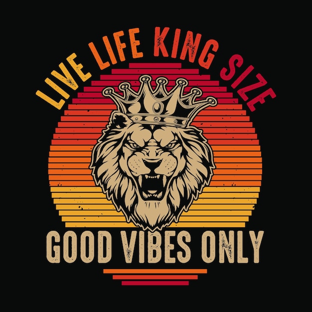 Live life king size good vibes only - Vector t shirt design