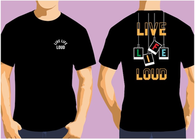 Live life loud graphic tshirt front and back