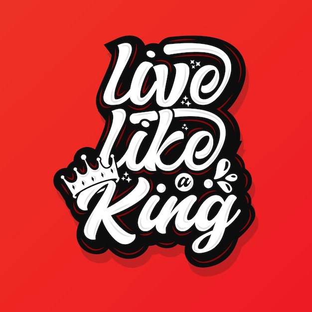 live like a king Inspirational lettering text background