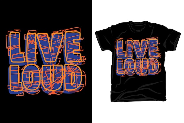 Vector live loud typography slogan t shirt design