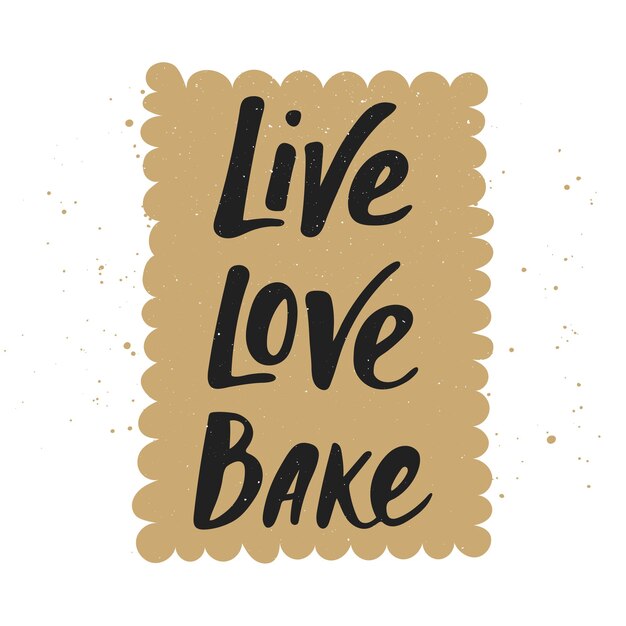 Vector live love bake with cookie handwritten lettering modern calligraphy