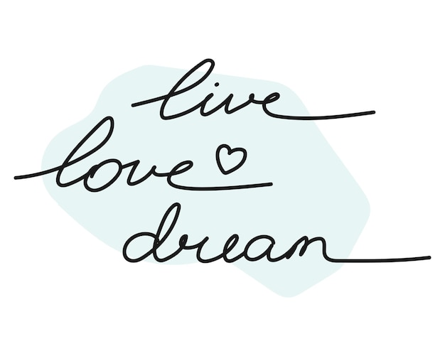 Live Love Dream Motivation hand drawn lettering Handwriting Vector art