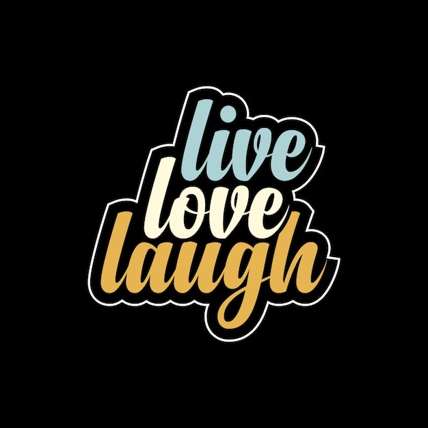 Live love laugh typography design for t shirt