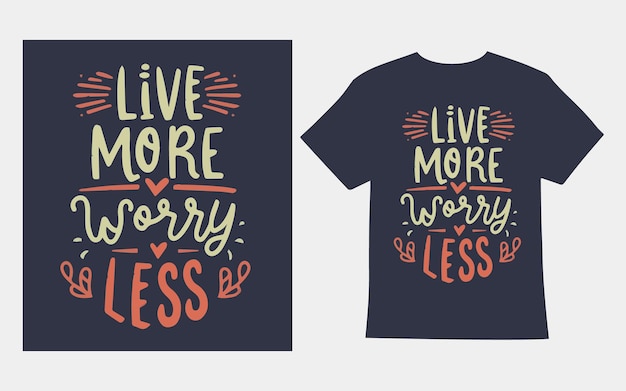 live more worry less tshirt design