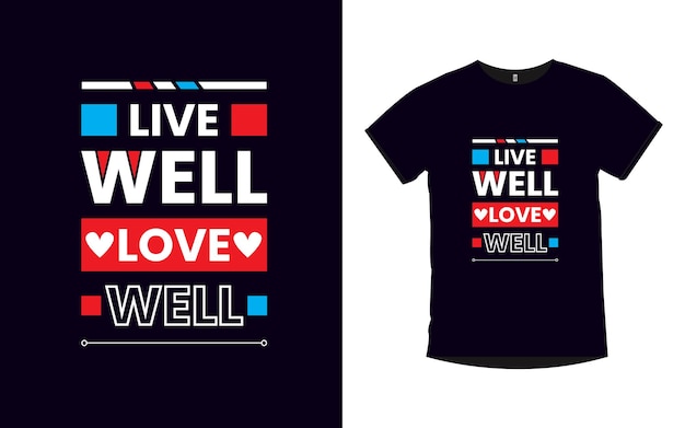 Live well love well Motivational quotes typography t shirt design