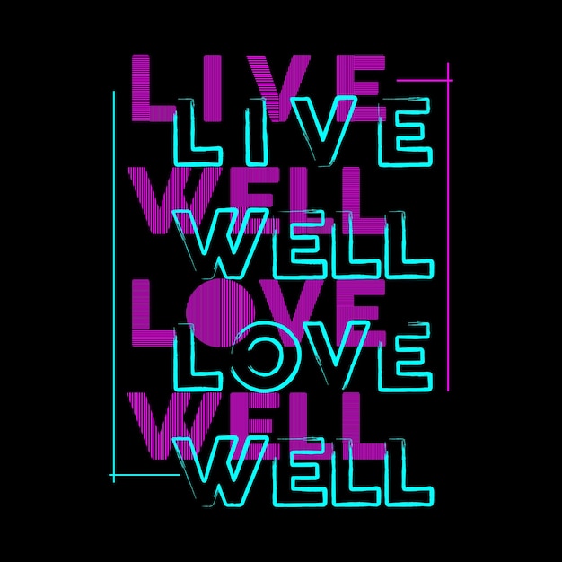 Live Well Love Well Typography Vector Design