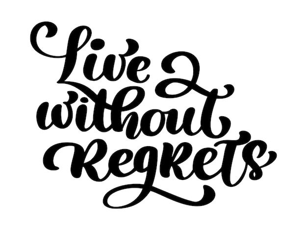 Live without regrets inspirational phrase hand drawn lettering text isolated