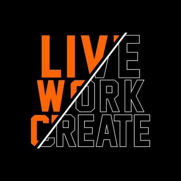 live work create typography design vector for print t shirt