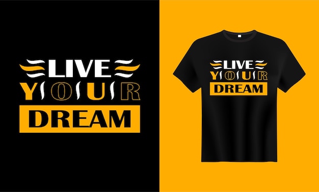 Live your dream T-shirt design