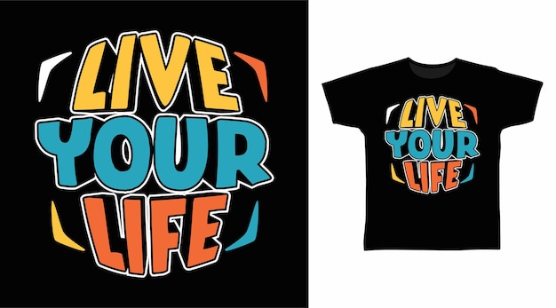 Live your life typography tshirt design