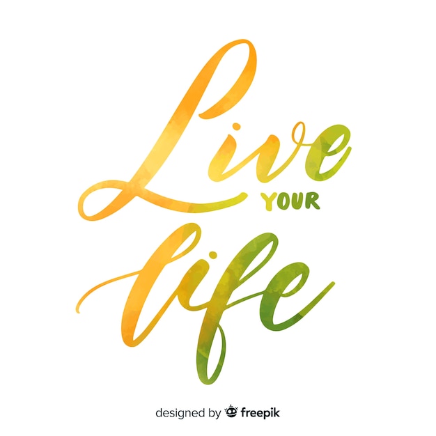 Vector live your life watercolor lettering