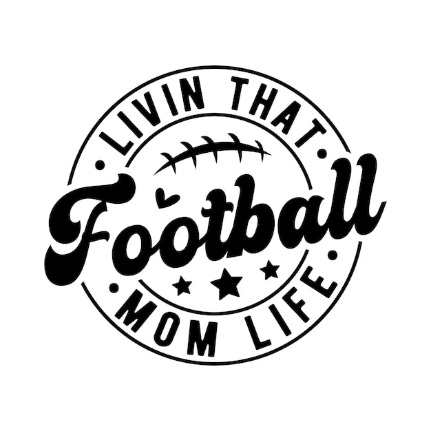 Livin that football mom life svg Football SVG Football Tshirt Design Template SVG Cut File