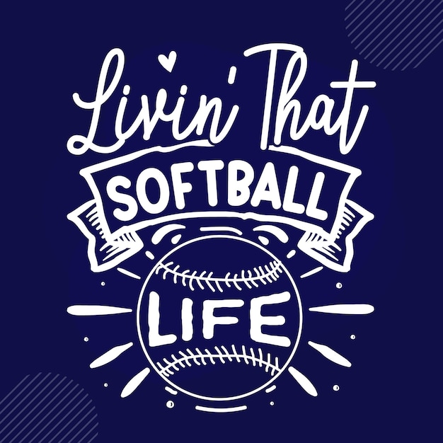 Livin That softbal leven belettering Premium Vector Design