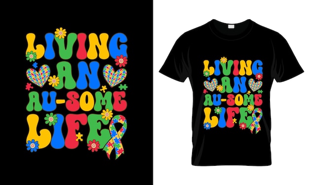 Living An Au Some Life colorful Graphic TShirt Autism TShirt Design