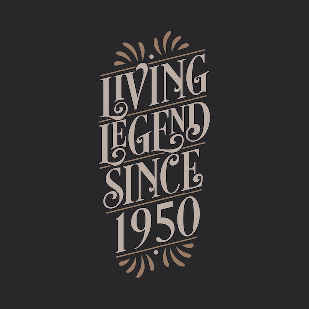 Living Legend since 1950 1950 birthday of legend