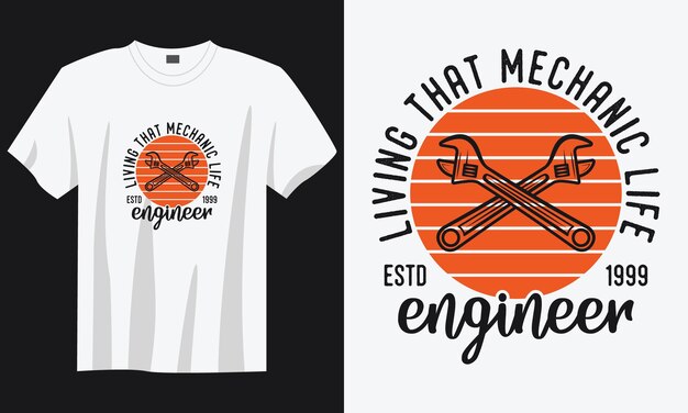 Vector living that mechanic life vintage typography retro mechanic worker engineer slogan tshirt design