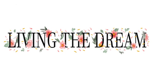 Living the dream slogan met bloemenillustratie