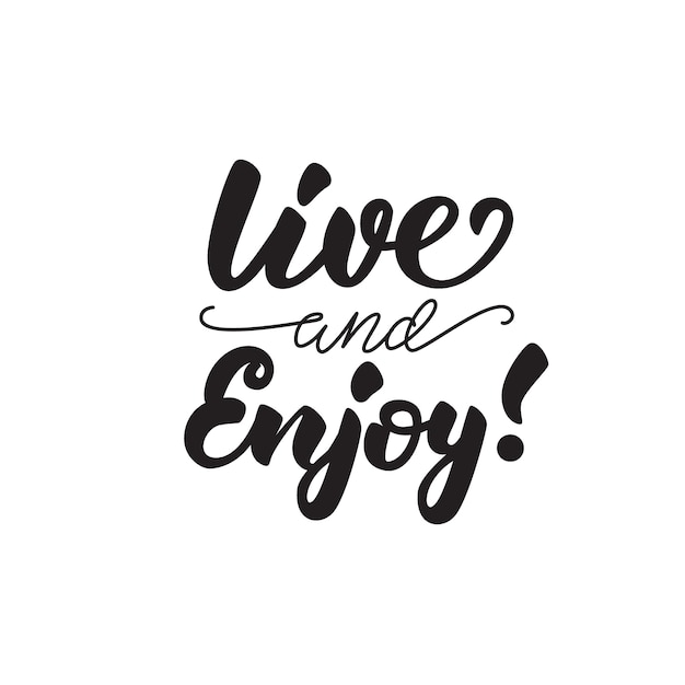 Llive and enjoy quote lettering