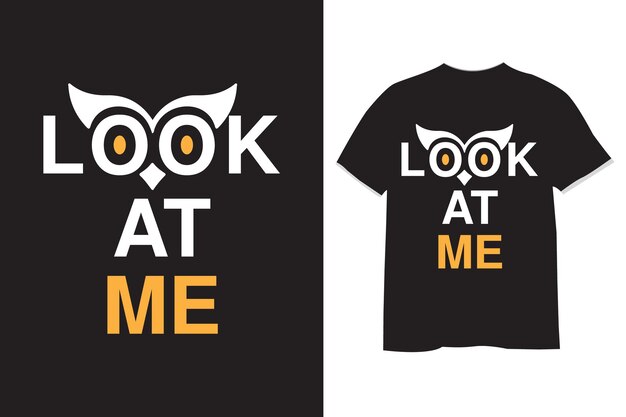 look at me tshirt design