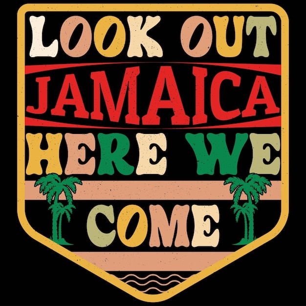 Vector look out jamaica here we come custom vintage t shirt design