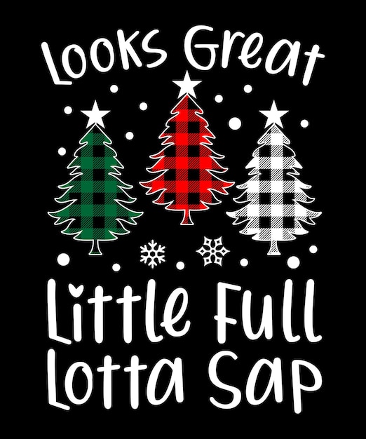 Looks great little full lotta sap Merry Christmas shirt print template plaid pattern Xmas tree