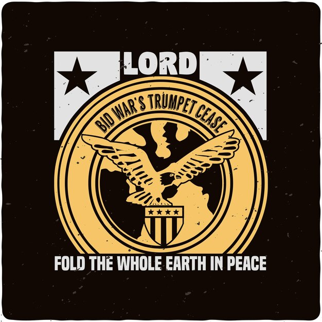 Vector lord bid war s trumpet cease veteran typography tshirt design premium vector