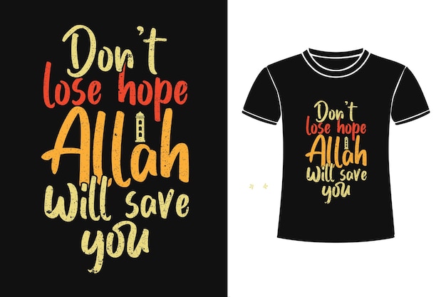 do not lose hope Allah will save you Ramadan typography T shirt design