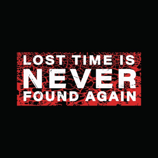 Lost Time is Never tshirt ontwerp tshirt mockup sjabloon om af te drukken Gratis Vector