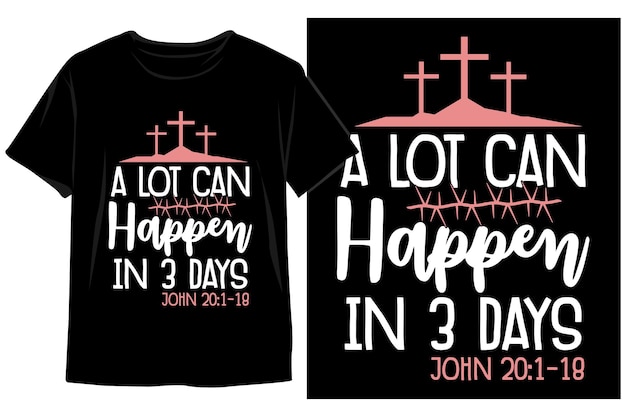 A lot can happen in 3 days shirt