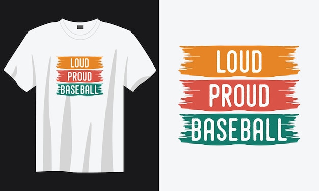 loud proud baseball vintage typography baseball quote tshirt design illustration