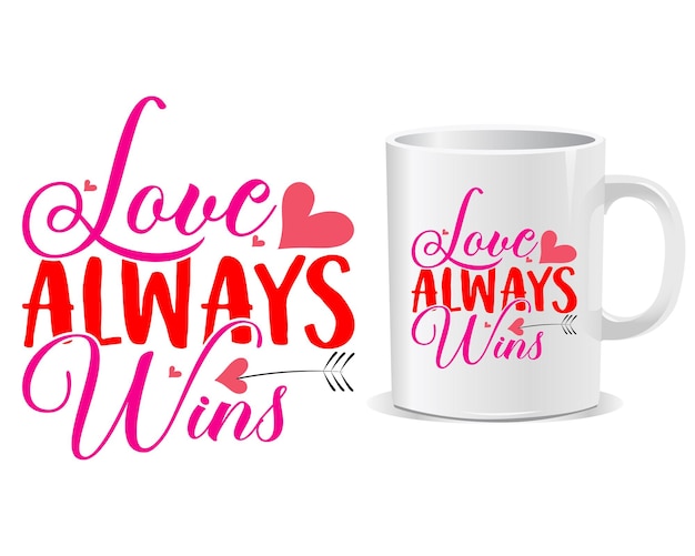 Vector love always wins happy valentine's day quotes mug design vector